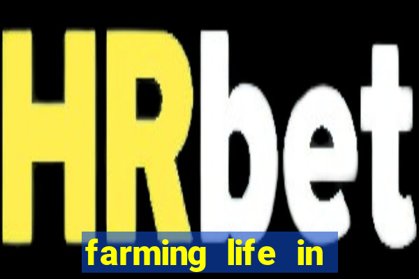 farming life in another world dublado